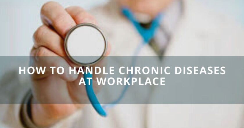 How to Handle Chronic Diseases at Workplace