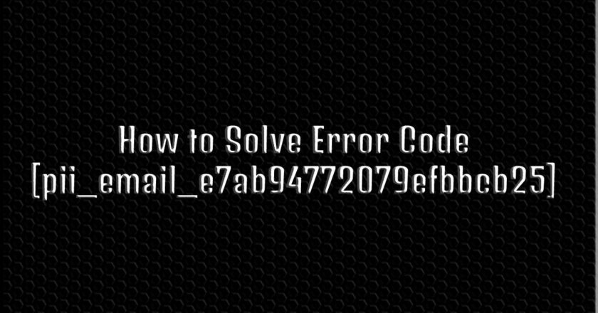 errors [pii_email_e7ab94772079efbbcb25] solution