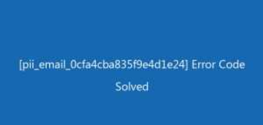 [pii_email_0cfa4cba835f9e4d1e24] Error Code Solved
