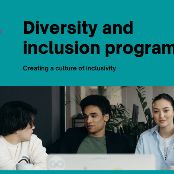 Diversity And Inclusion Program: Creating A Culture Of Inclusivity