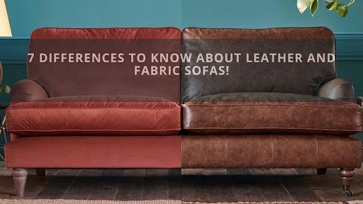 7 Differences to Know About Leather and Fabric Sofas!